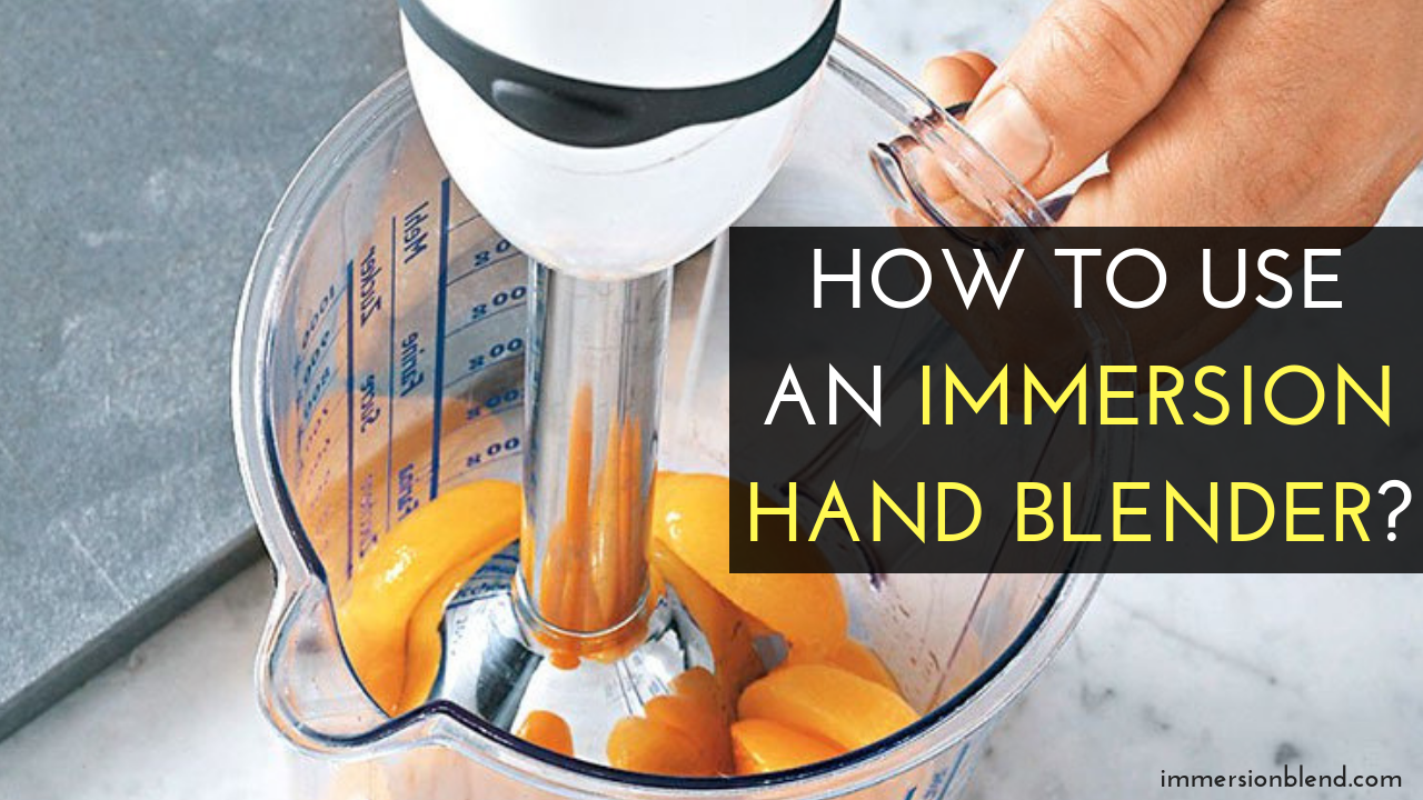 How to Use an Immersion Hand Blender